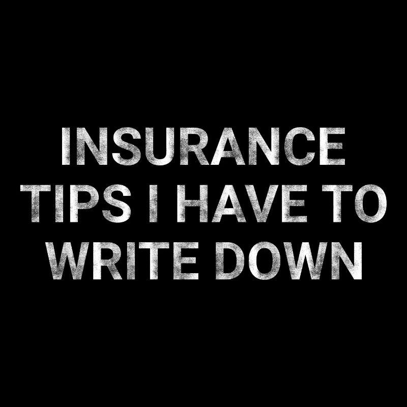 Insurance tips I have to write down