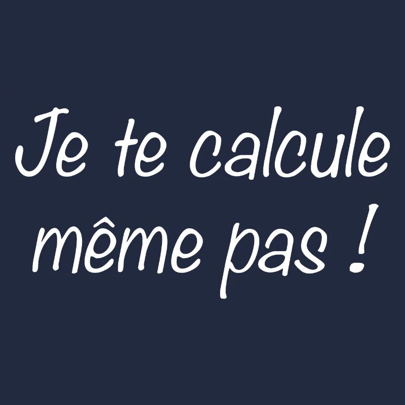 Je te calcule même pas...