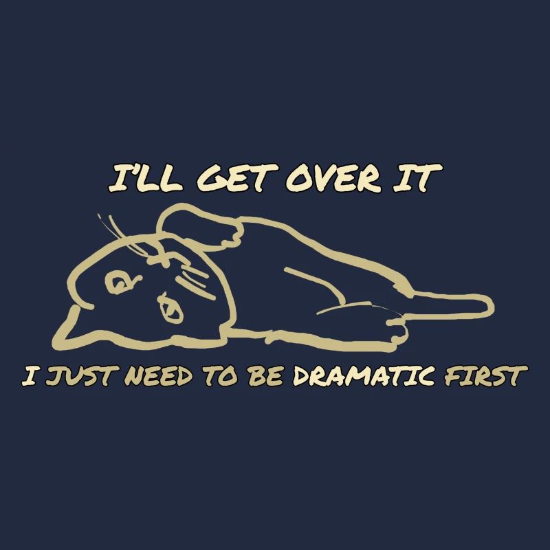 i just need to be dramatic