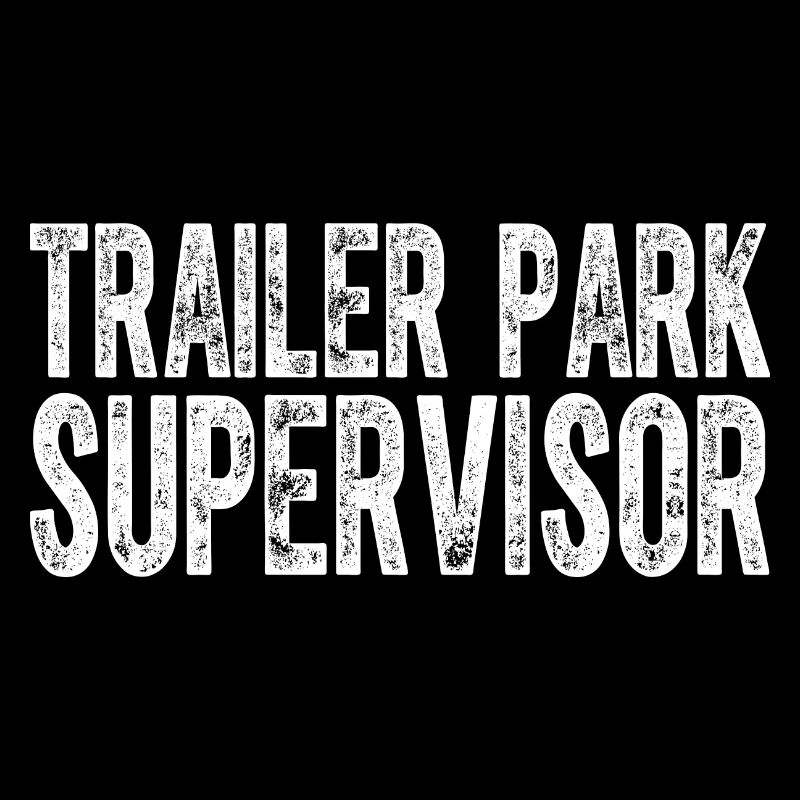 Trailer Park Supervisor Funny Hillbilly