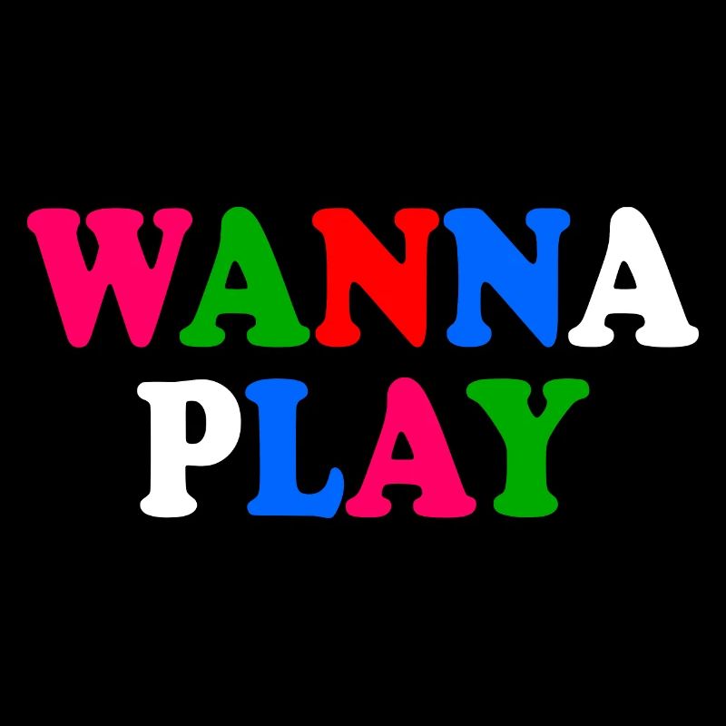 Wanna play