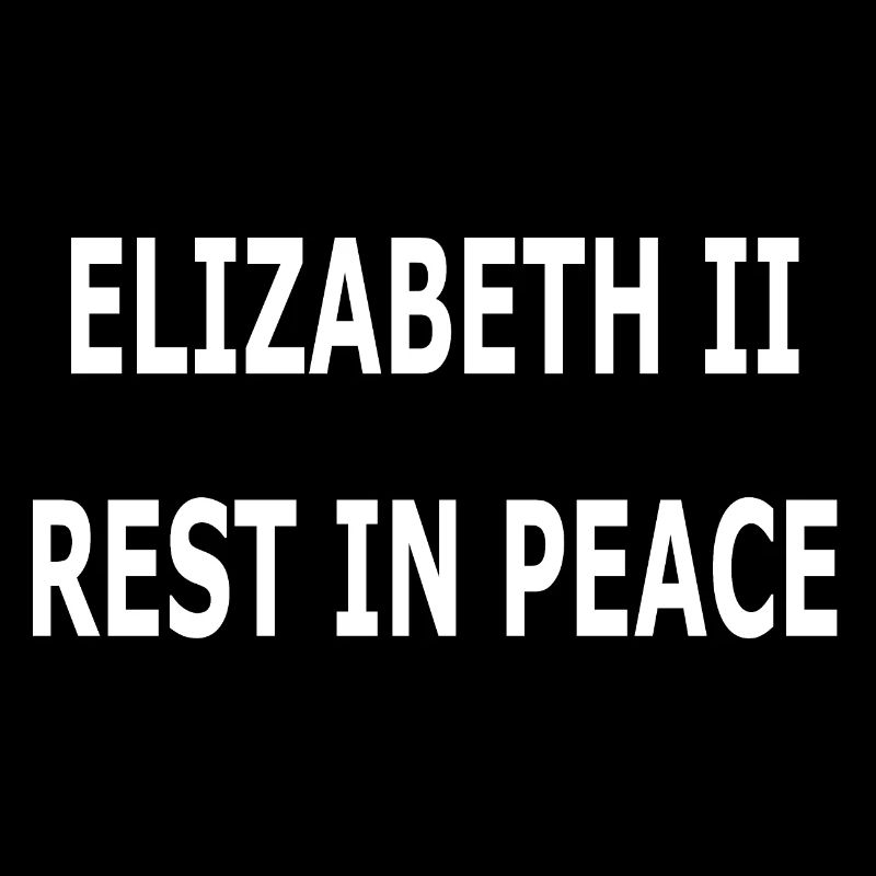 ELIZABETH II REST IN PEACE