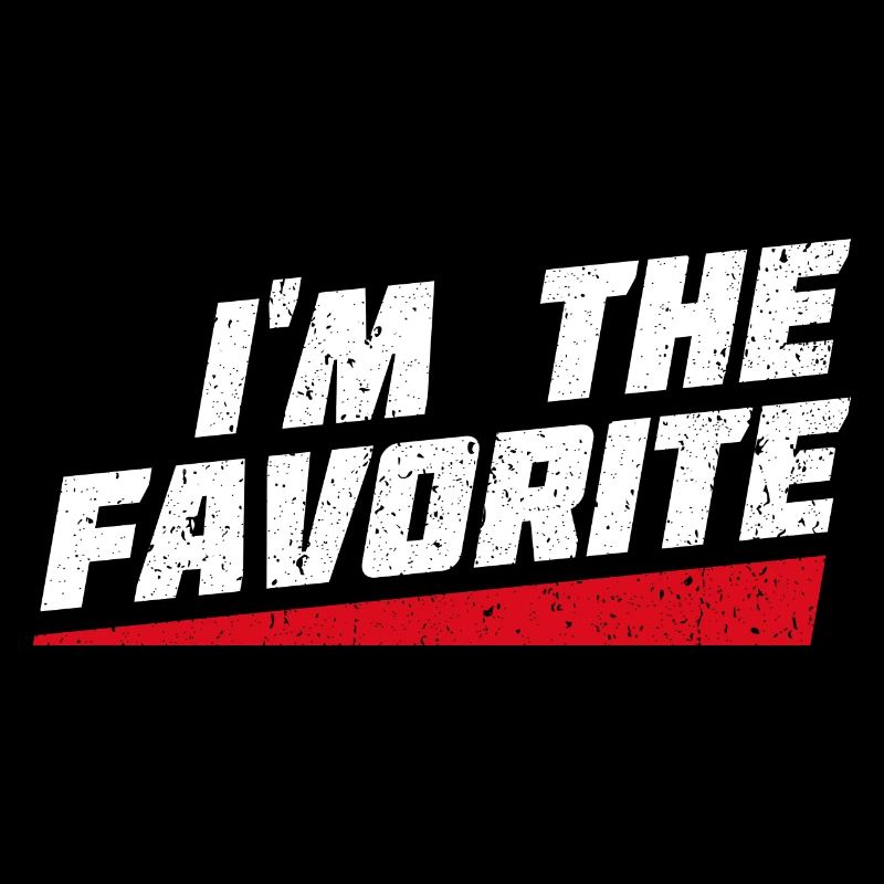 I'm The Favorite - Funny Gift