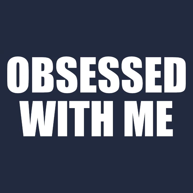 obsessed with me