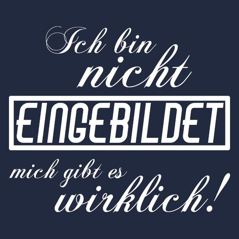 Ich bin nicht eingebildet