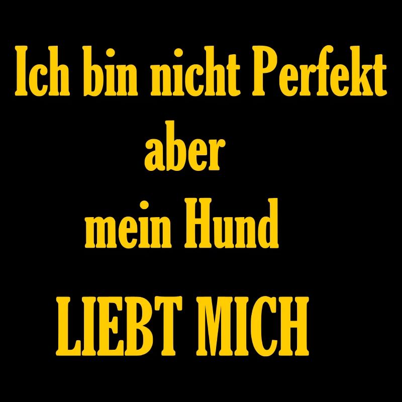 ich bin nicht perfekt... * Druckfarbe änderbar !!!