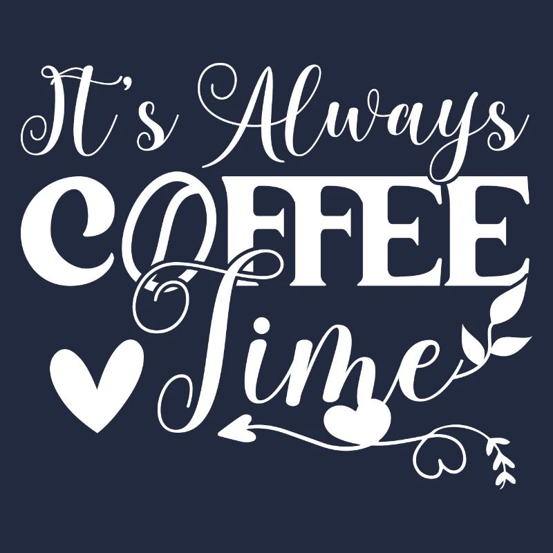 Its Always Coffee Time Kaffee-Liebhaber Geschenke