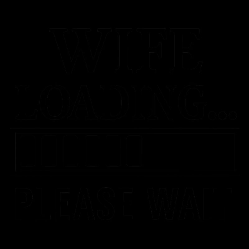 Wife Loading… Please Wait.