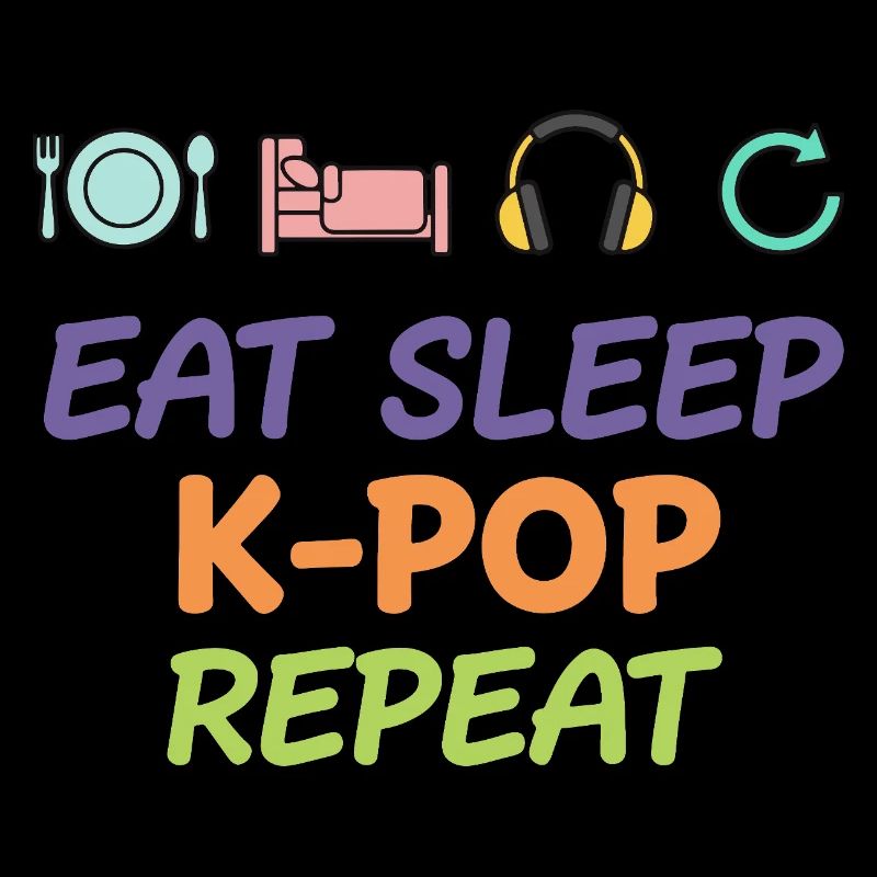 Eat Sleep K-Pop Repeat Korean Pop Music Life
