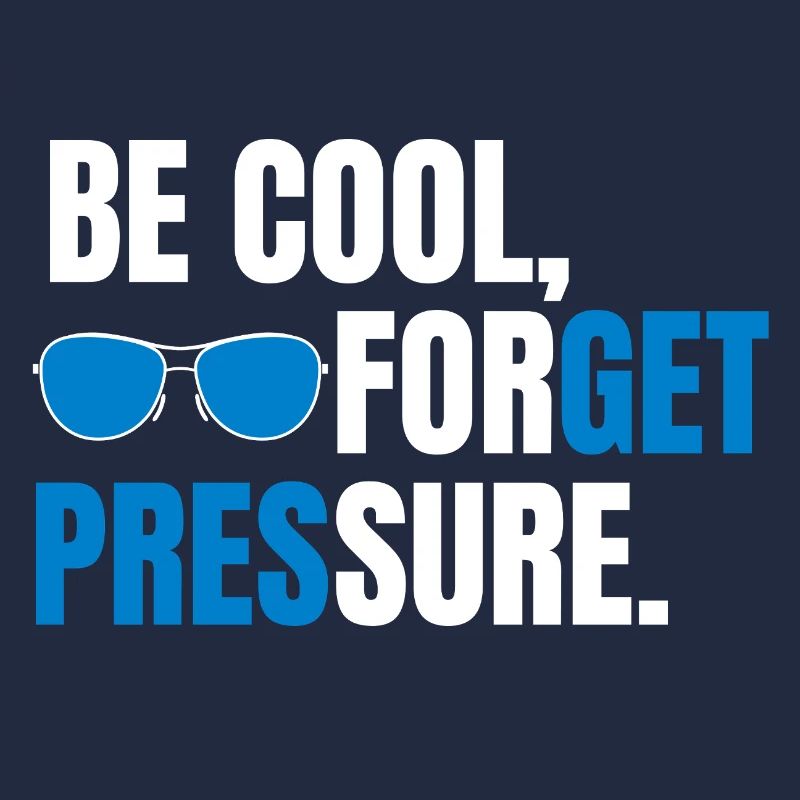 Be Cool Forget Pressure