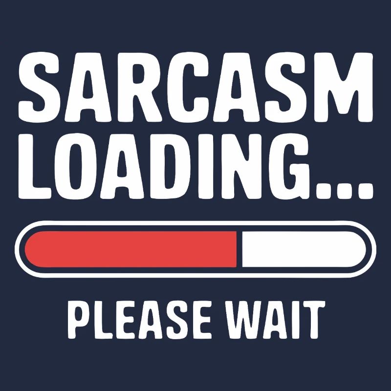 Sarcasm Loading Funny Saying Sarcastic Quote Gift