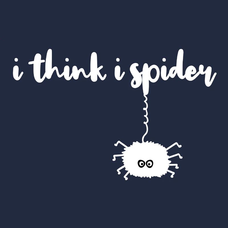 i think i spider, ich glaub ich spinne Lustig
