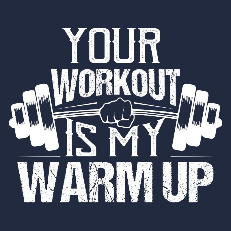 Your Workout Is My Warm Up Workout Training Weight