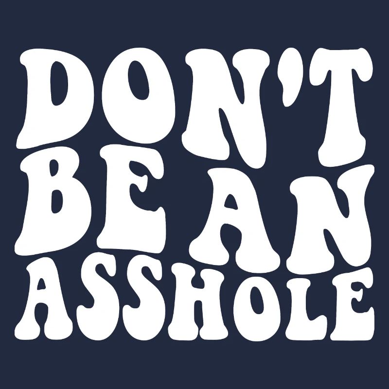 Dont Be An Asshole weiss