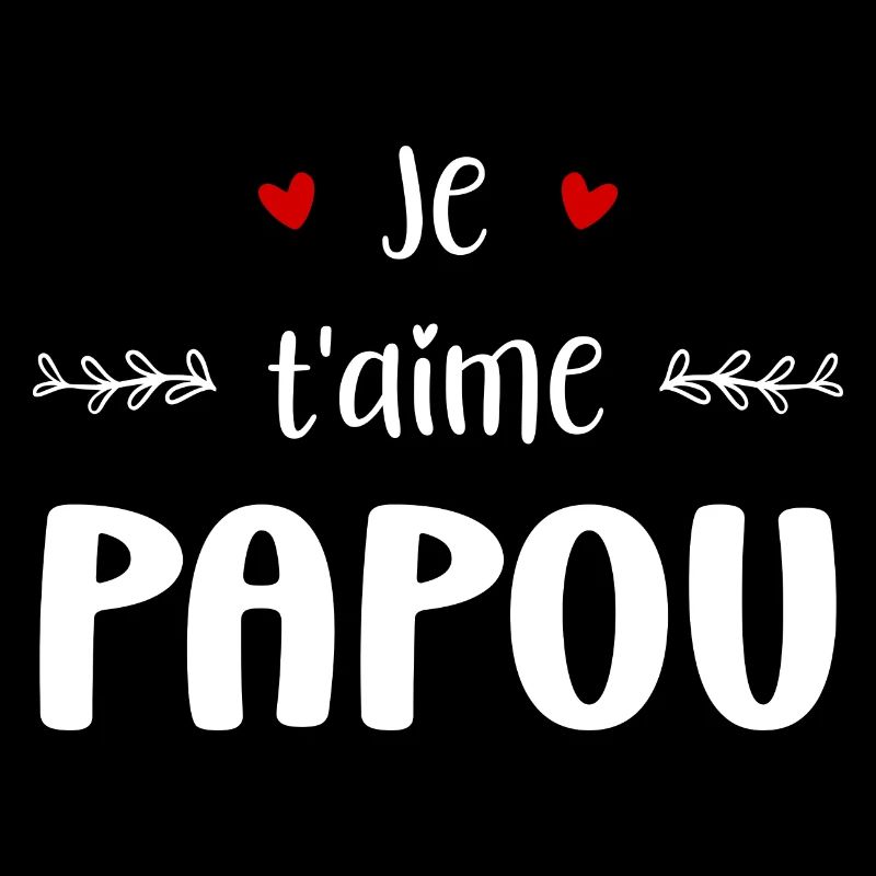 je t'aime papou