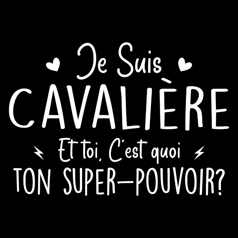 Je suis Cavalière. C'est quoi ton super pouvoir ?