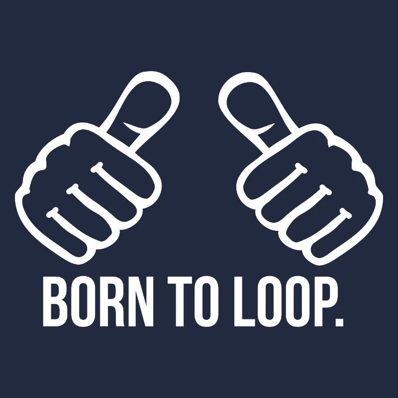 Born to Loop