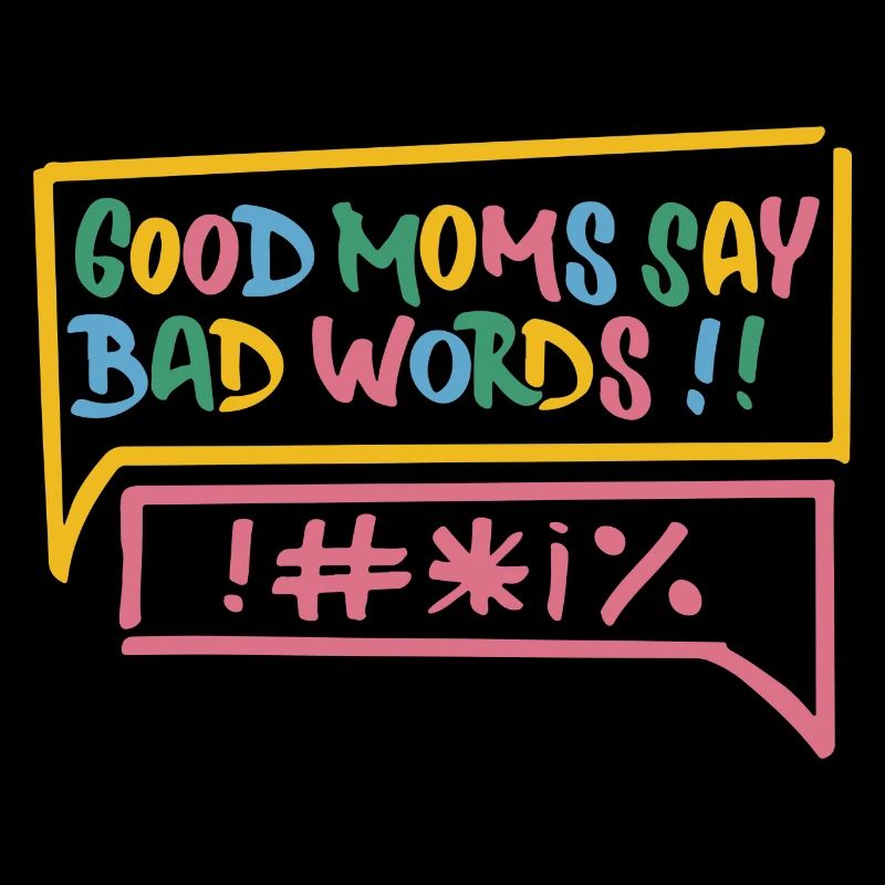 Good Moms Say Bad Words lustiges Mutter Design