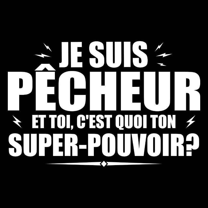 Je suis Pêcheur. C'est quoi ton super pouvoir ?