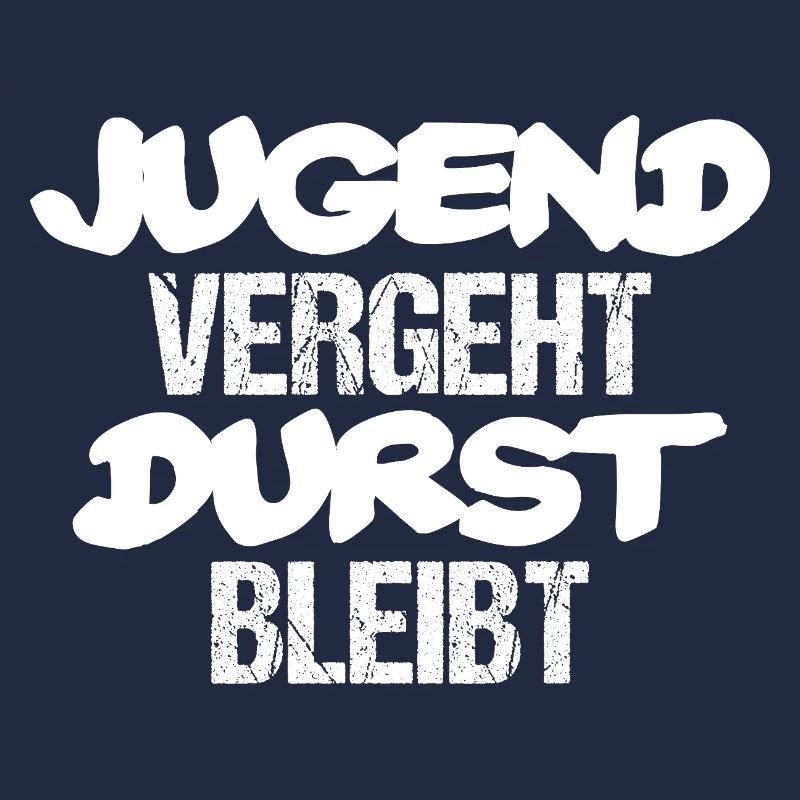 Jugend vergeht Durst bleibt