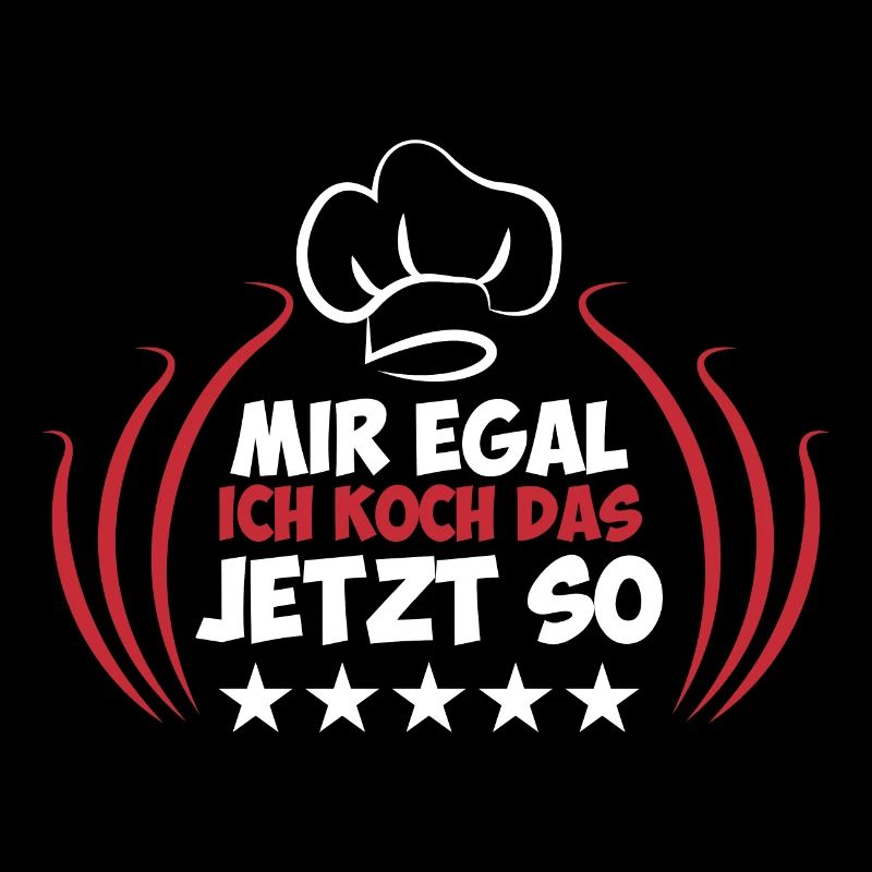 Mir egal ich mach das jetzt so Koch Spruch