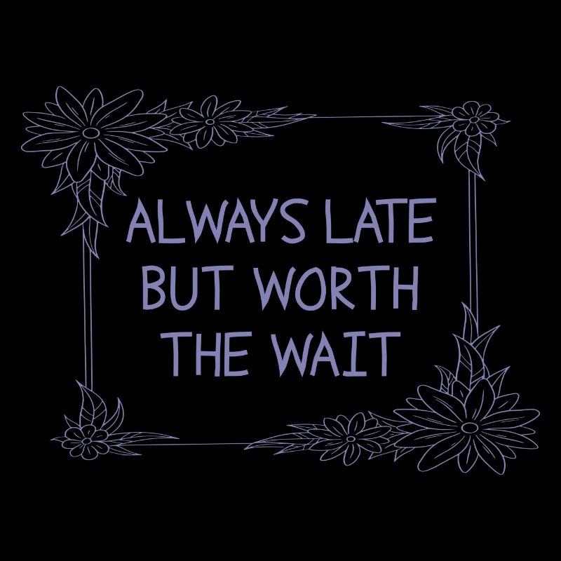 Always late, but worth waiting
