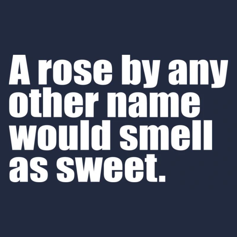 Eine Rose mit einem anderen Namen Zitat