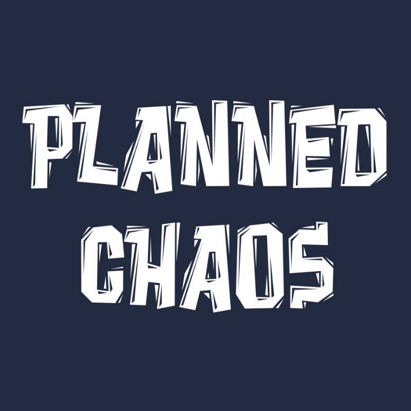 PLANNED CHAOS