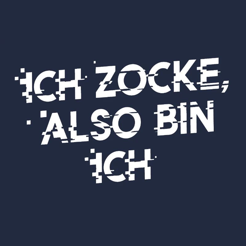ICH ZOCKE ALSO BIN ICH! Lustiges Statement
