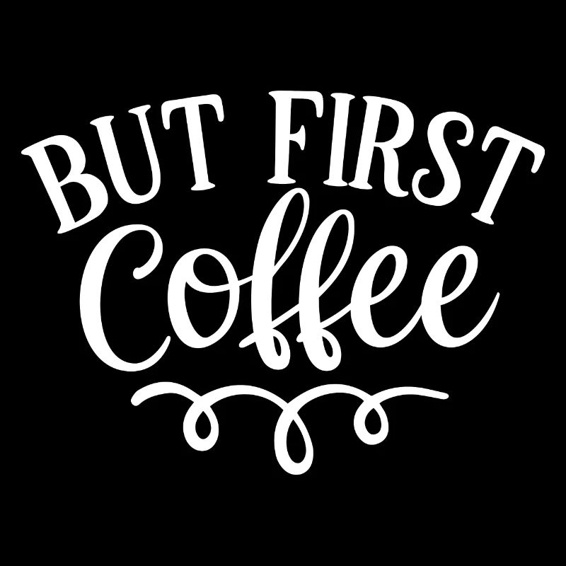 But First Coffee, gift for coffee lovers