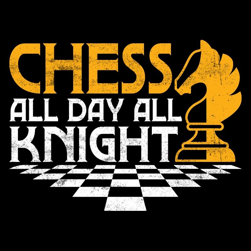 Chess All Day All Knight Chess Player Chess Board