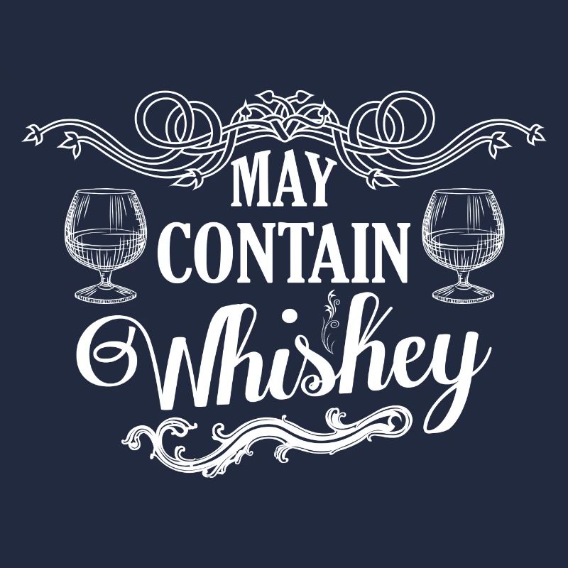 May Contain Whiskey Drinking Whiskey