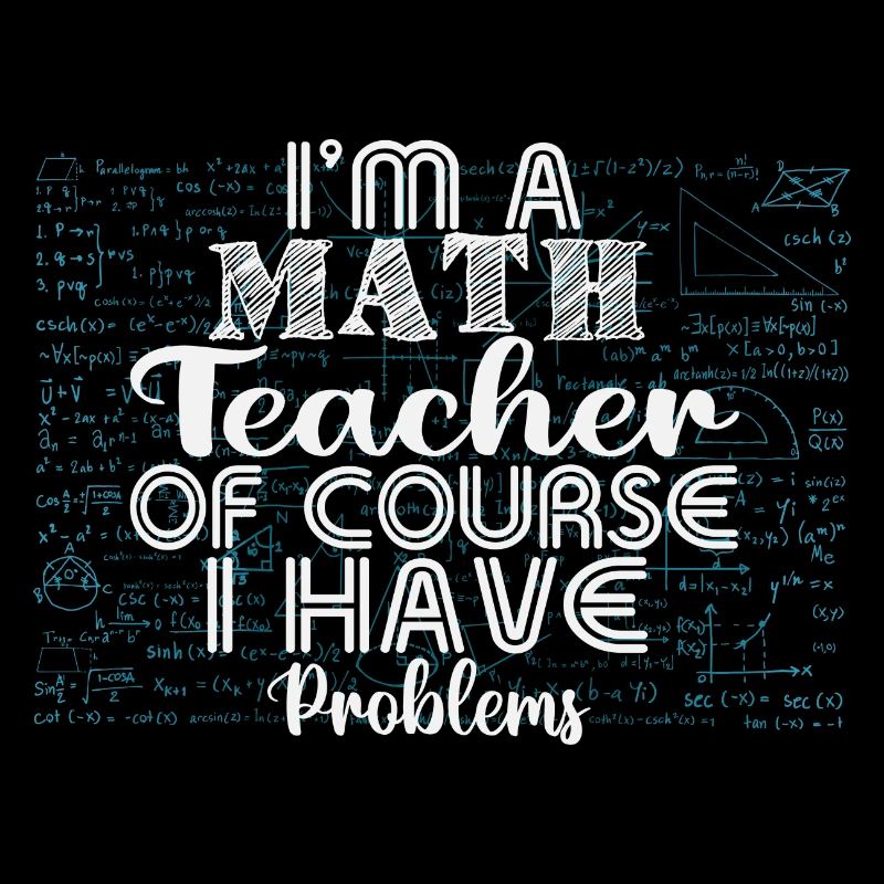 Je suis professeur de mathématiques, bien sûr que j’ai des problèmes