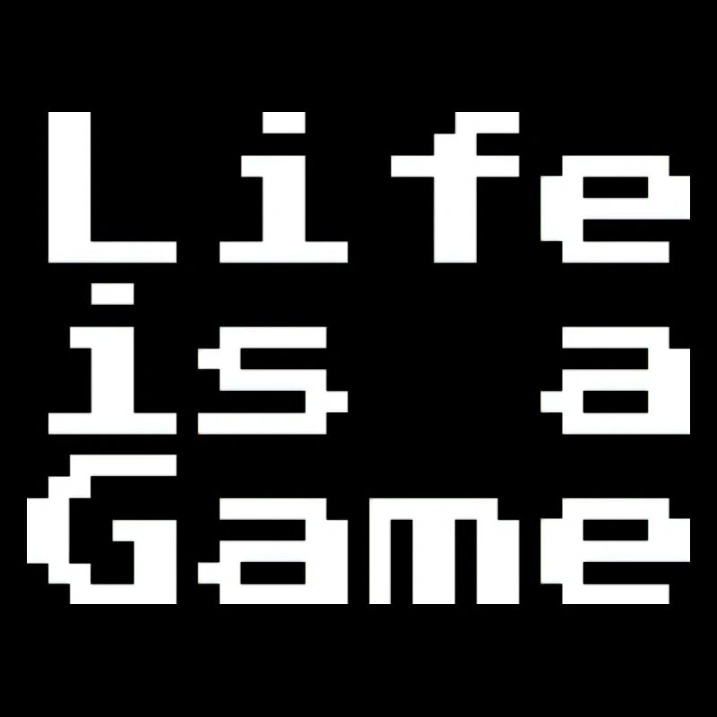 Life is a game