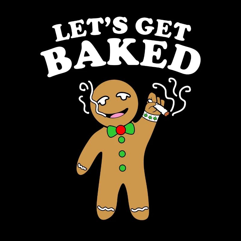 Let's Get Baked Gingerbread Weed Fun Stoner