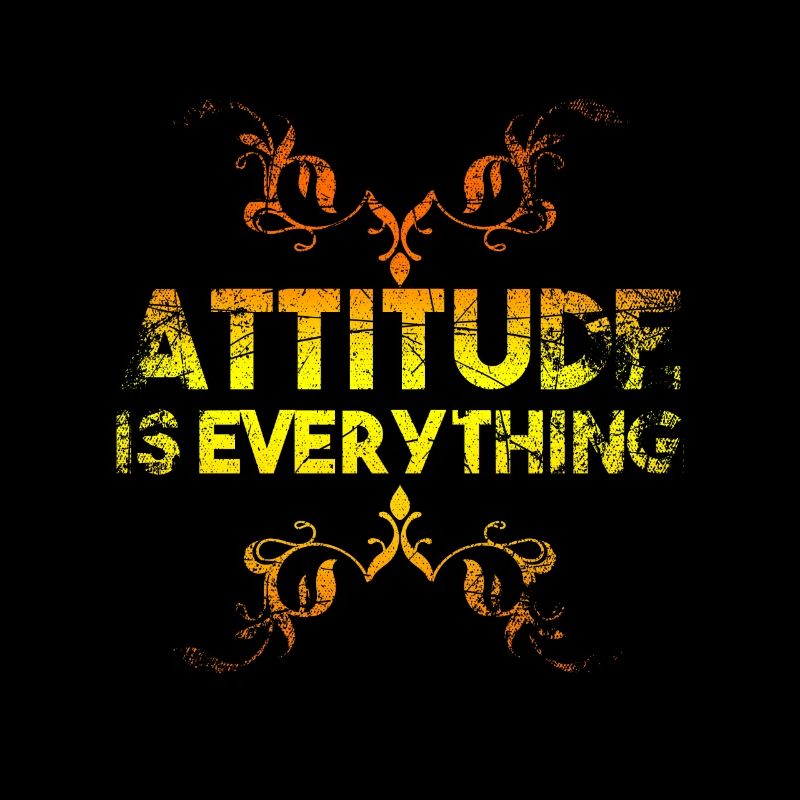 Attitude is everything