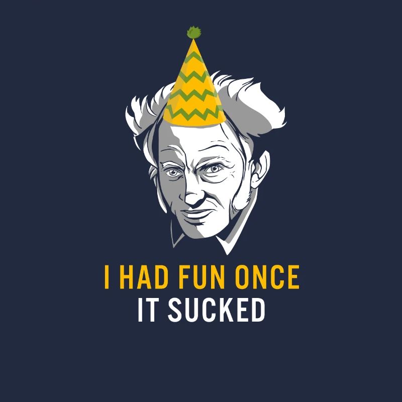 Schopenhauer Philosophy Pessimist Had Fun Once