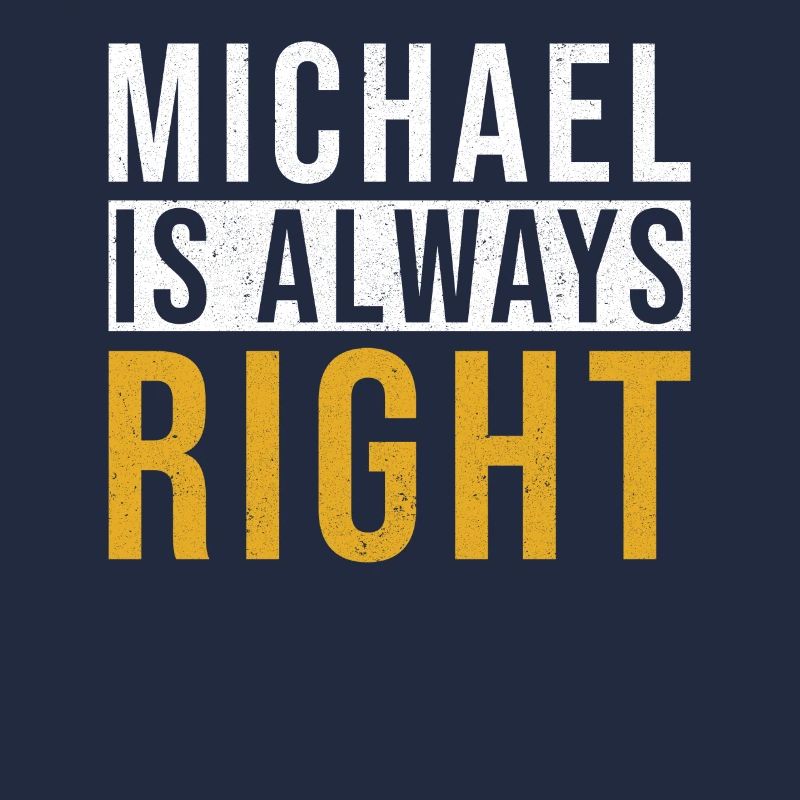 Michael is always right