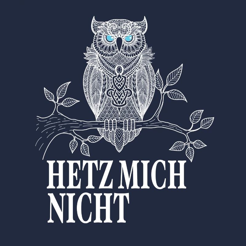 Eulen Geschenke - Hetz mich nicht Eule Spruch