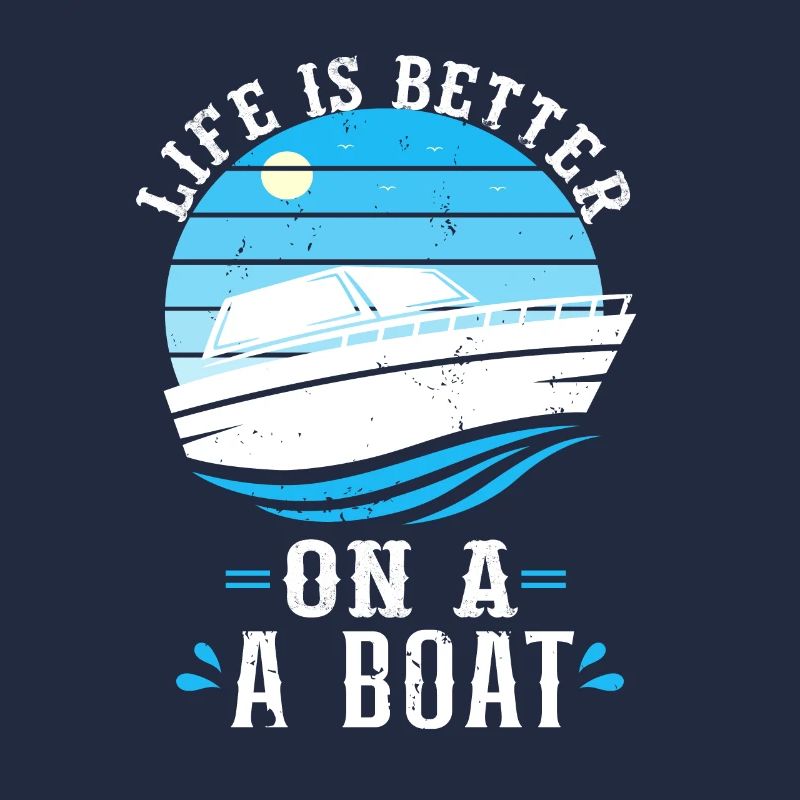 Boating Boat Captain Nautical Life is Better