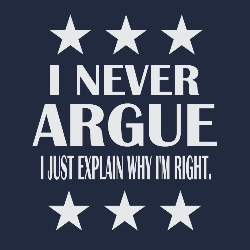 I never argue