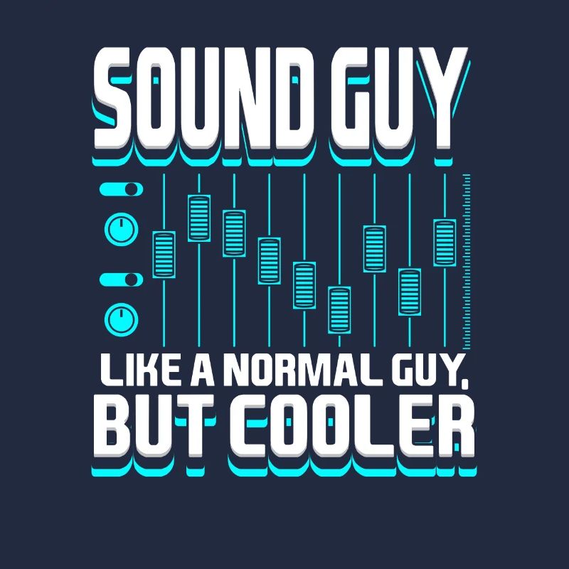 Sound Guy Like A Normal Guy But Cool Sound Engineer