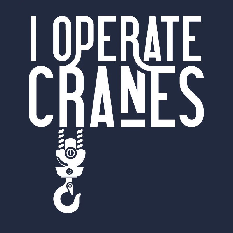 I operate cranes Crane operator Crane driver Crane crane