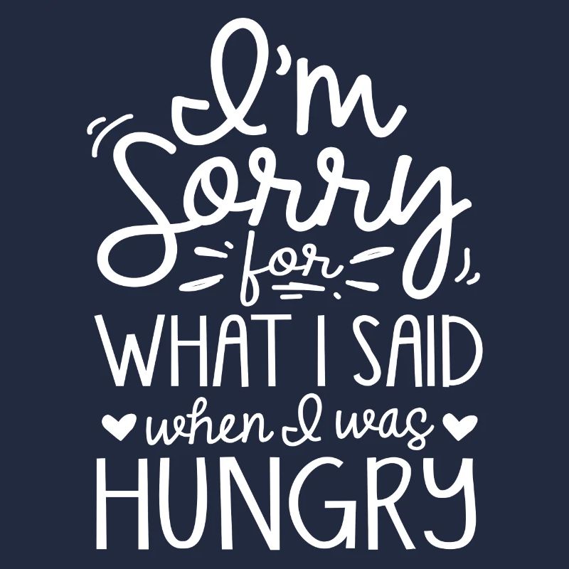 Désolé ce que j’ai dit quand j’avais faim