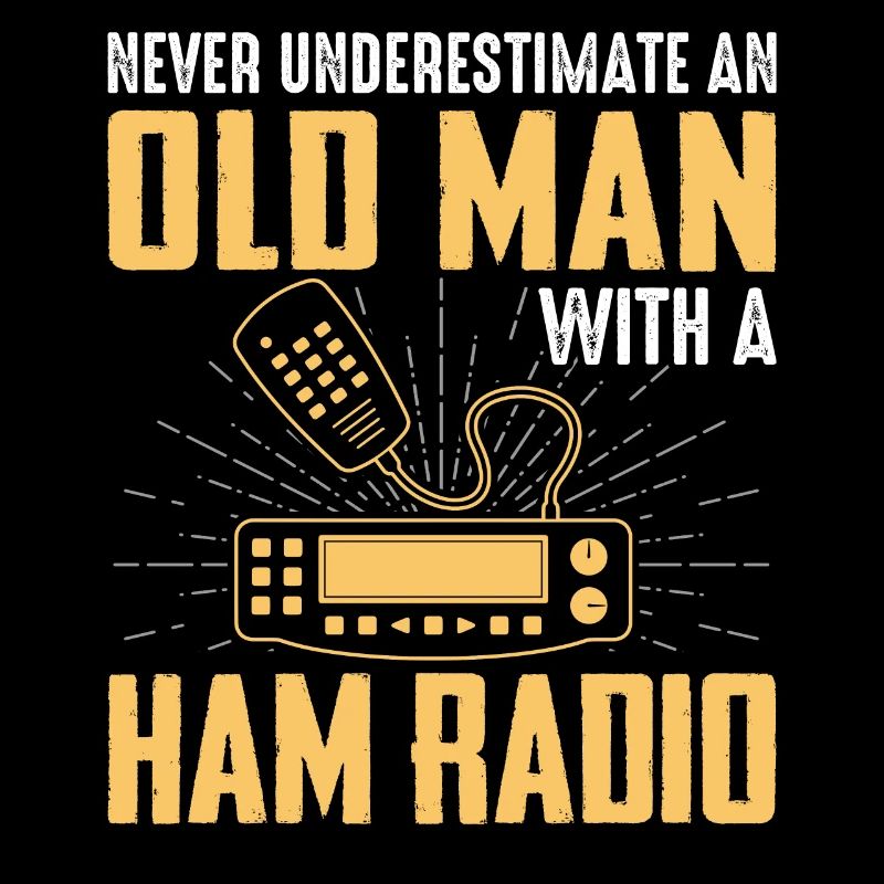 Never Underestimate an Old Man with a Ham Radio ha