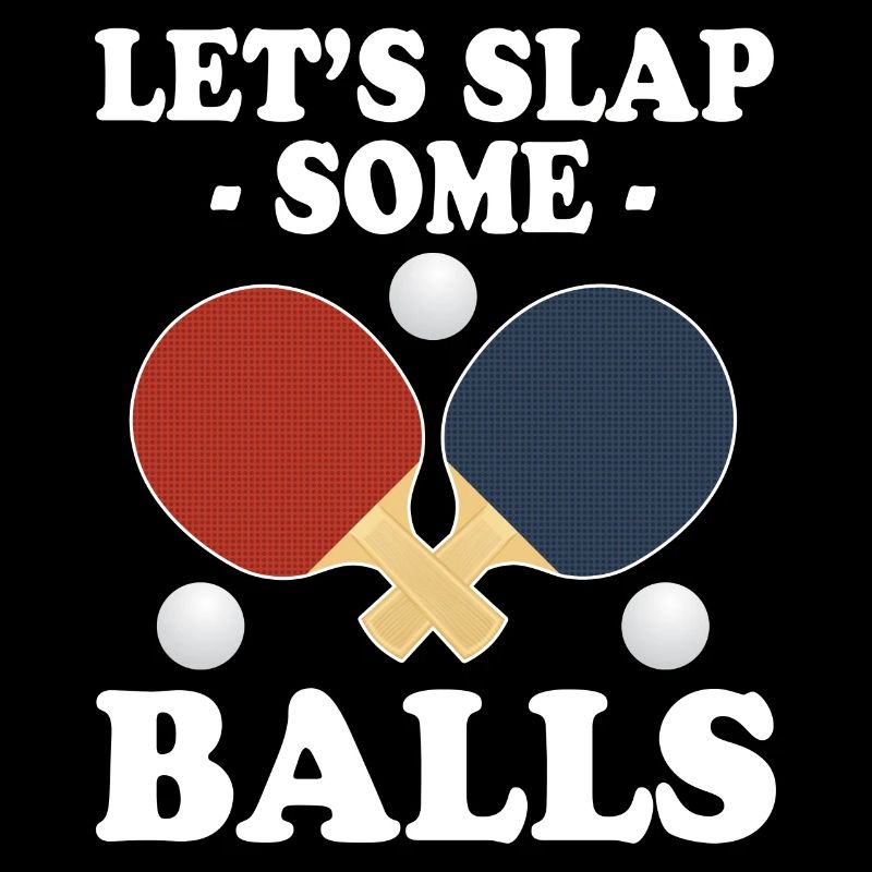 Lets Slap Some Balls Ping Pong