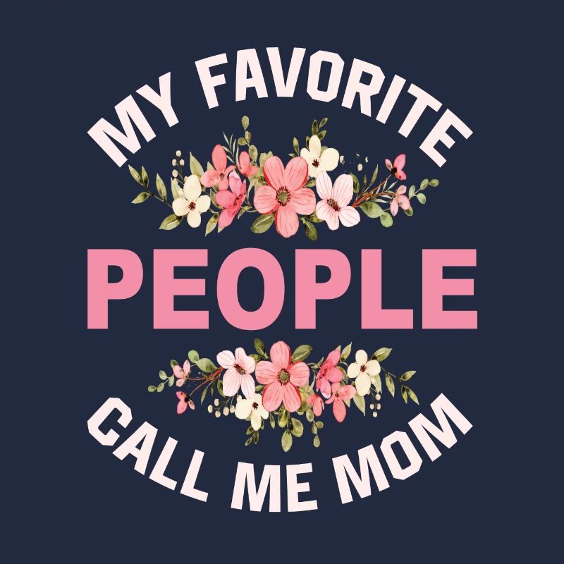 My Favorite People Call Me Mom