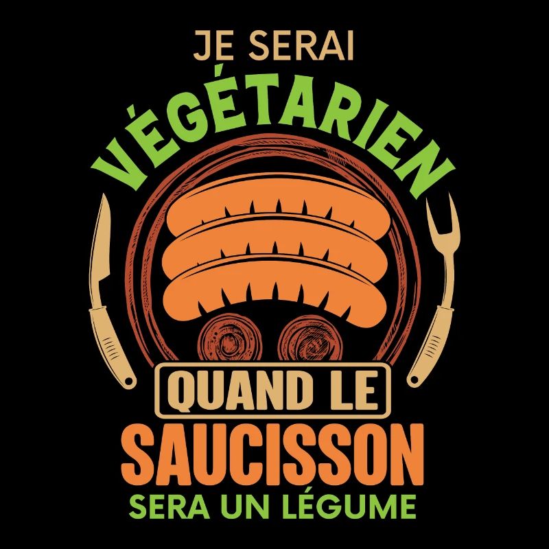 Carnivore Je serai végétarien quand le saucisson