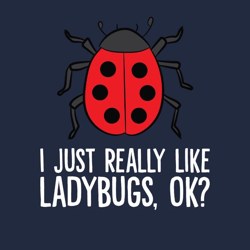 Ladybug Lover I Just Really Like Ladybugs