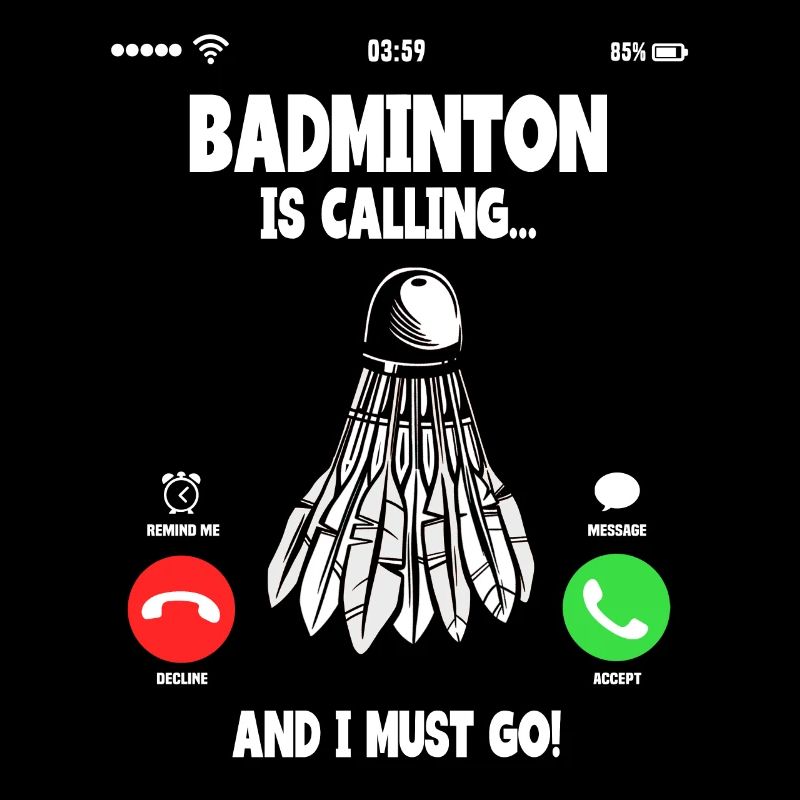 Badminton Is Calling And I Must Go Shuttlecock